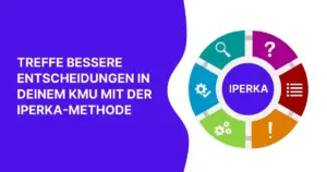 </noscript>Treffe bessere Entscheidungen in deinem KMU mit der IPERKA-Methode